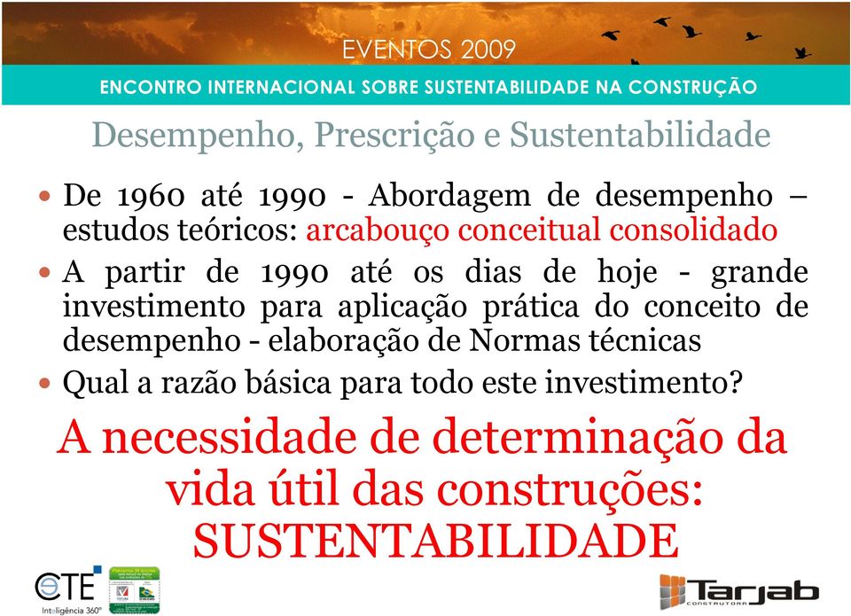 investimento para aplicação prática do conceito de desempenho - elaboração de Normas técnicas Qual a