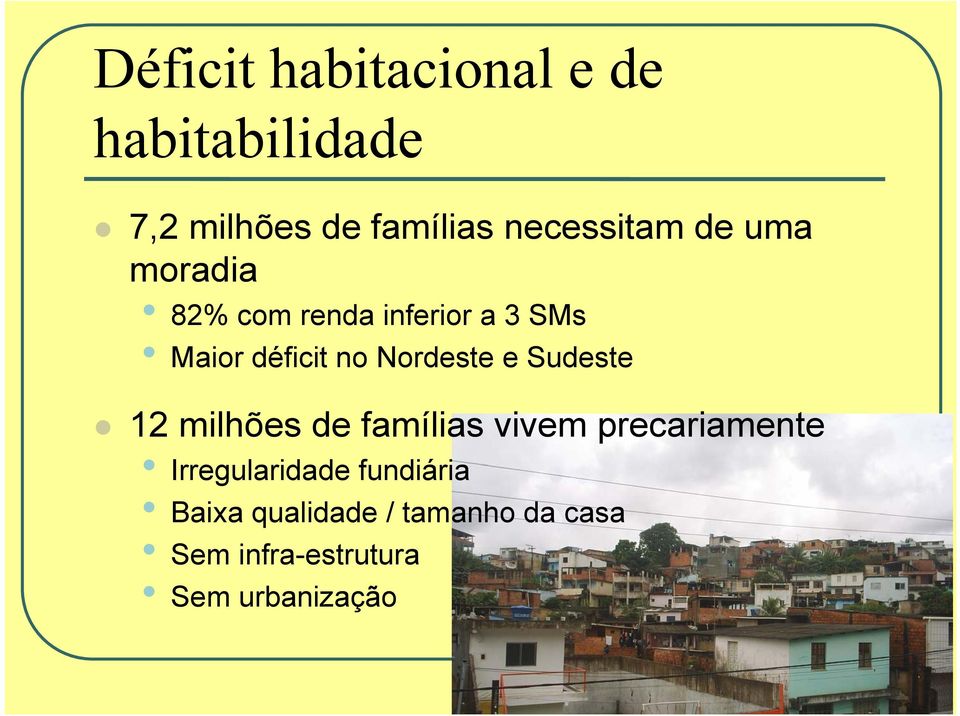 Nordeste e Sudeste 12 milhões de famílias vivem precariamente