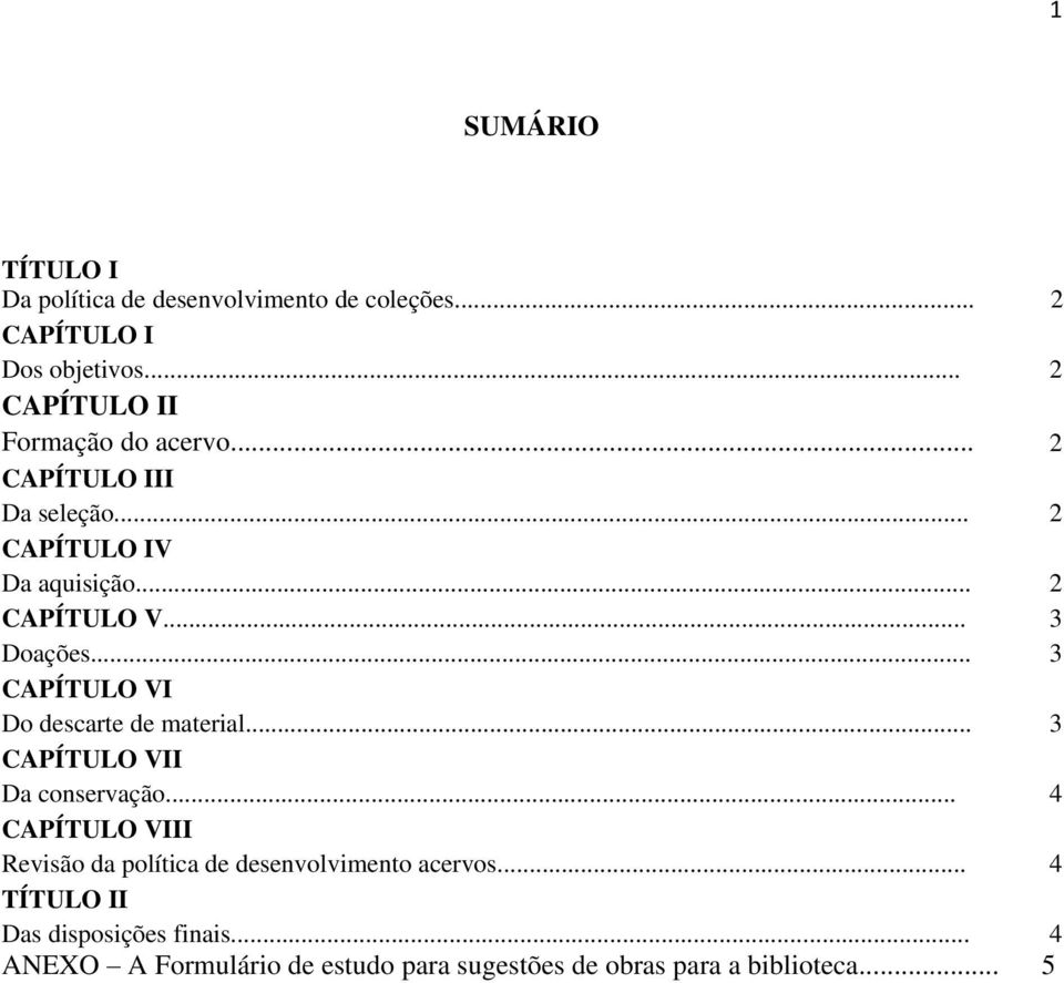 .. 3 Doações... 3 CAPÍTULO VI Do descarte de material... 3 CAPÍTULO VII Da conservação.