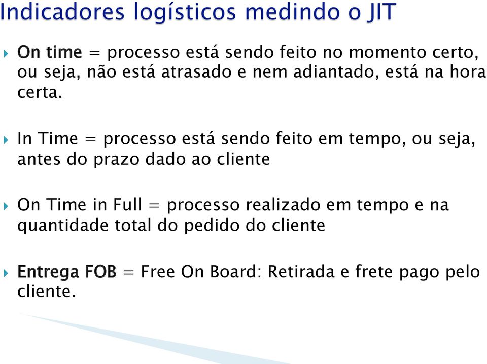 } In Time = processo está sendo feito em tempo, ou seja, antes do prazo dado ao cliente }