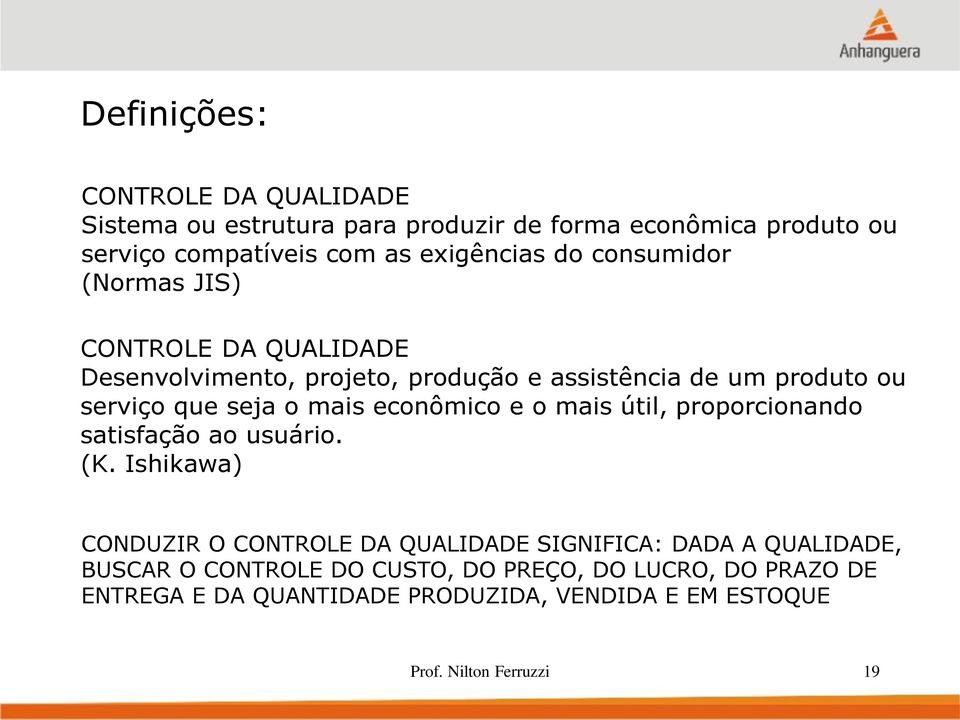 que seja o mais econômico e o mais útil, proporcionando satisfação ao usuário. (K.