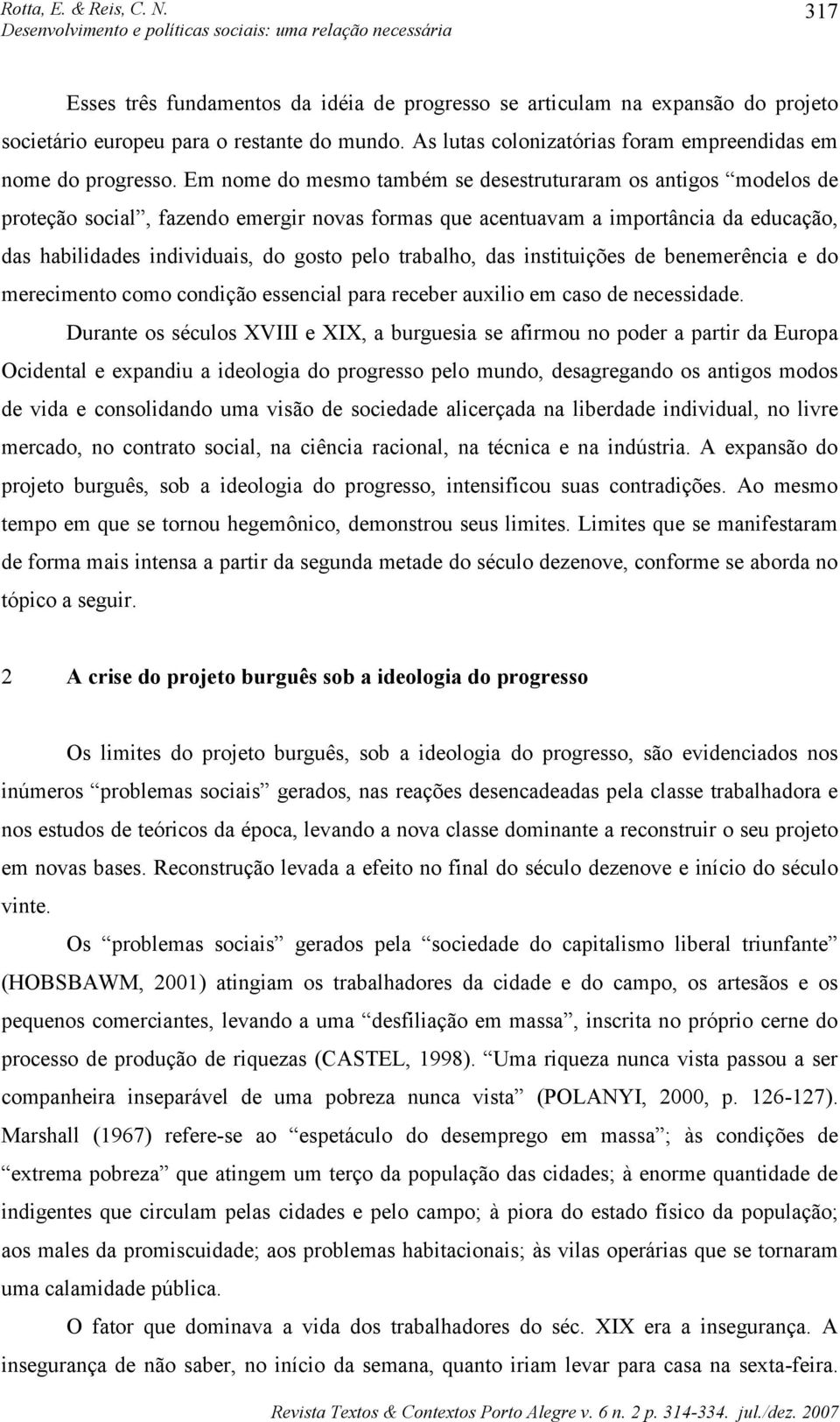 trabalho, das instituições de benemerência e do merecimento como condição essencial para receber auxilio em caso de necessidade.