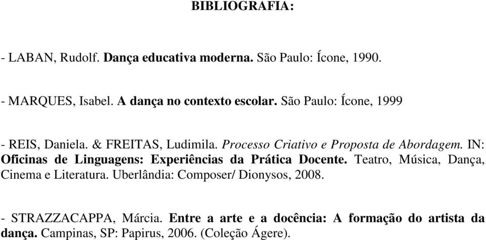 Processo Criativo e Proposta de Abordagem. IN: Oficinas de Linguagens: Experiências da Prática Docente.