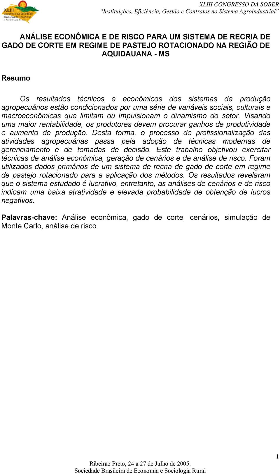 Visando uma maior rentabilidade, os produtores devem procurar ganhos de produtividade e aumento de produção.