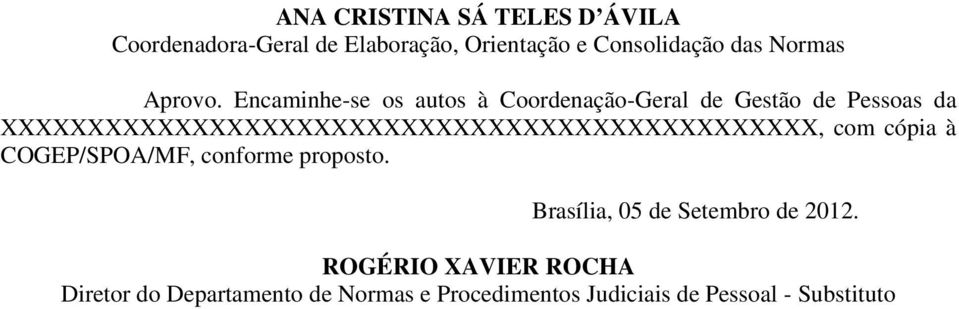 Encaminhe-se os autos à Coordenação-Geral de Gestão de Pessoas da