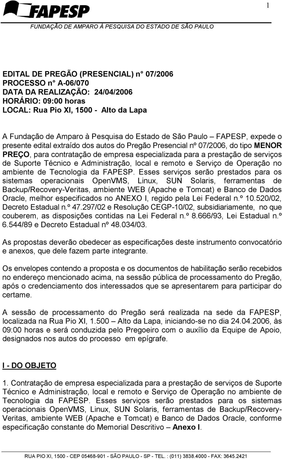 Técnico e Administração, local e remoto e Serviço de Operação no ambiente de Tecnologia da FAPESP.