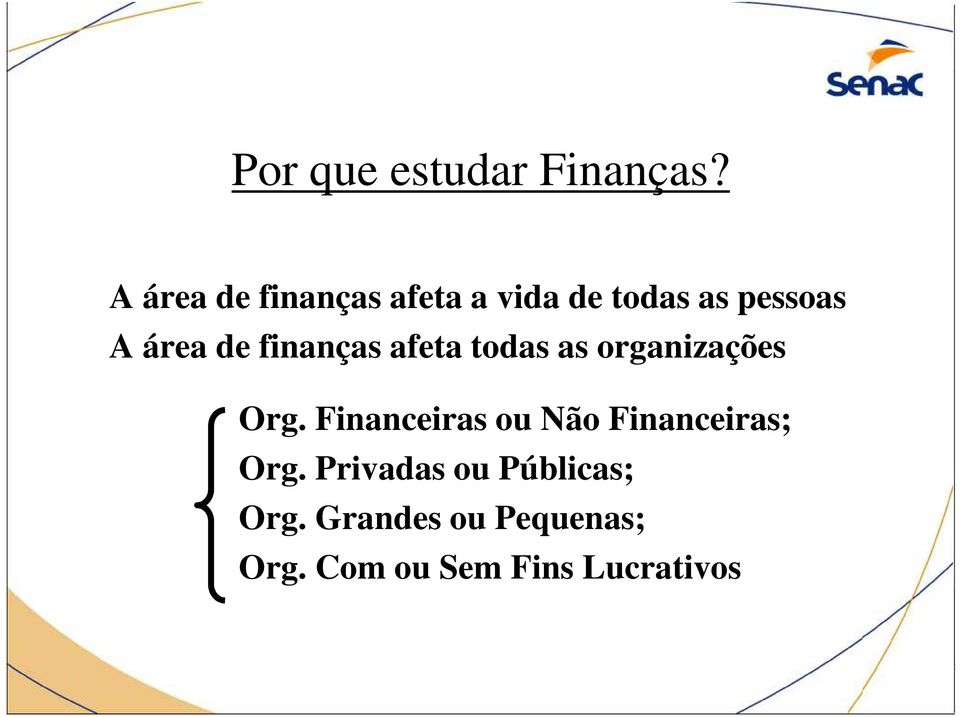 finanças afeta todas as organizações Org.