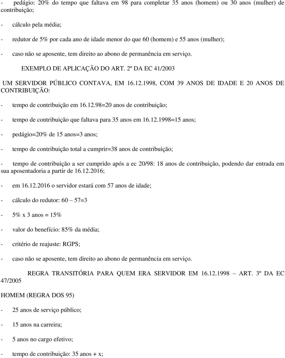 1998, COM 39 ANOS DE IDADE E 20 ANOS DE CONTRIBUIÇÃO: - tempo de contribuição em 16.12.