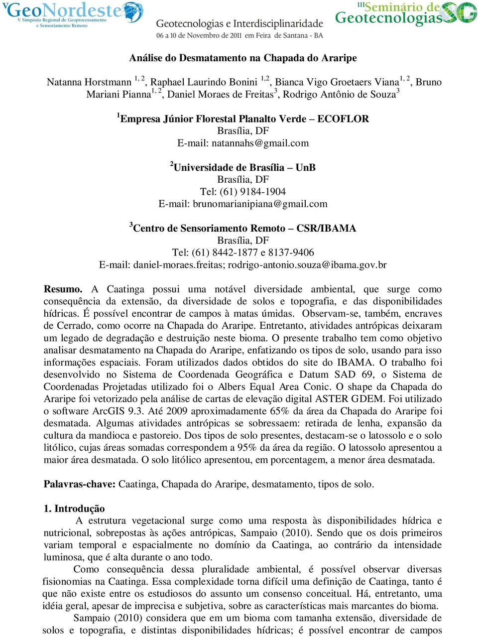 com 2 Universidade de Brasília UnB Brasília, DF Tel: (61) 9184-1904 E-mail: brunomarianipiana@gmail.