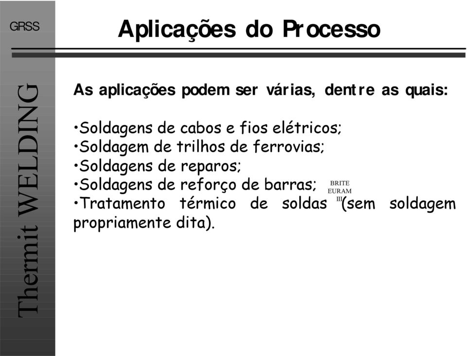 de ferrovias; Soldagens de reparos; Soldagens de reforço de