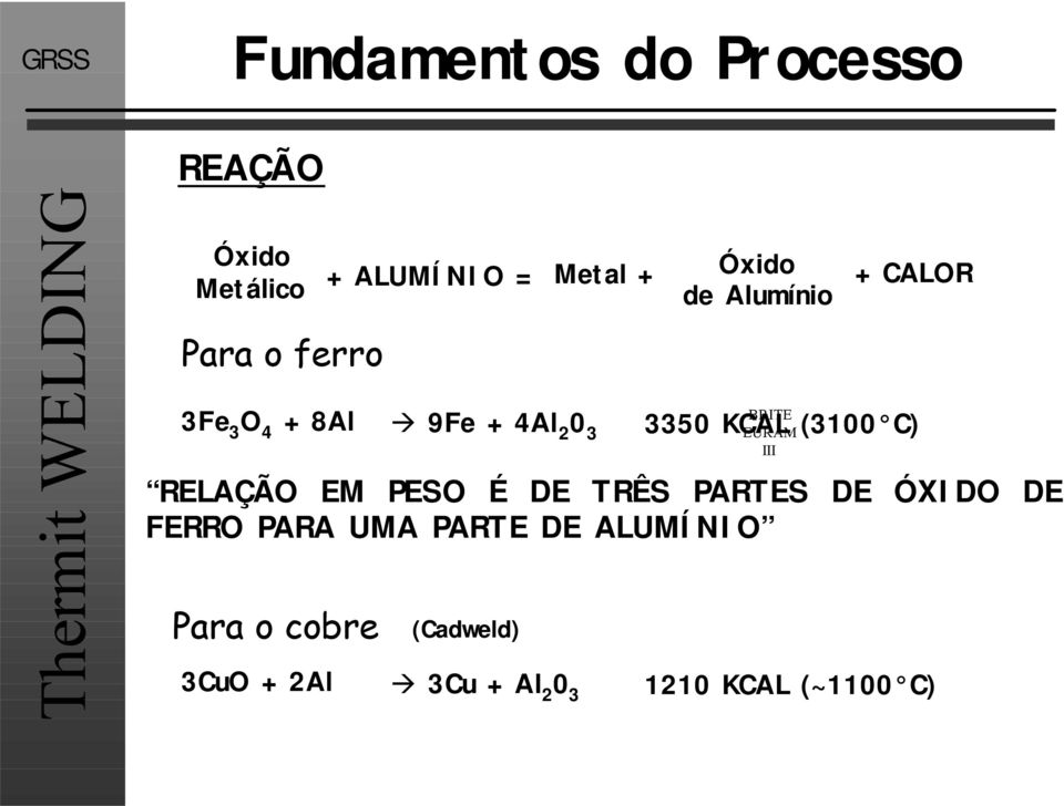 (3100 C) RELAÇÃO EM PESO É DE TRÊS PARTES DE ÓXIDO DE FERRO PARA UMA PARTE