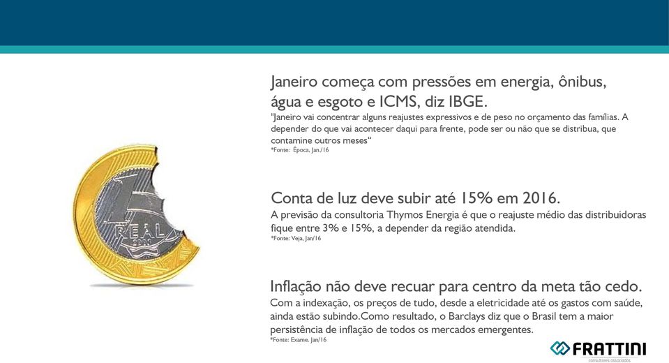 A previsão da consultoria Thymos Energia é que o reajuste médio das distribuidoras fique entre 3% e 15%, a depender da região atendida.