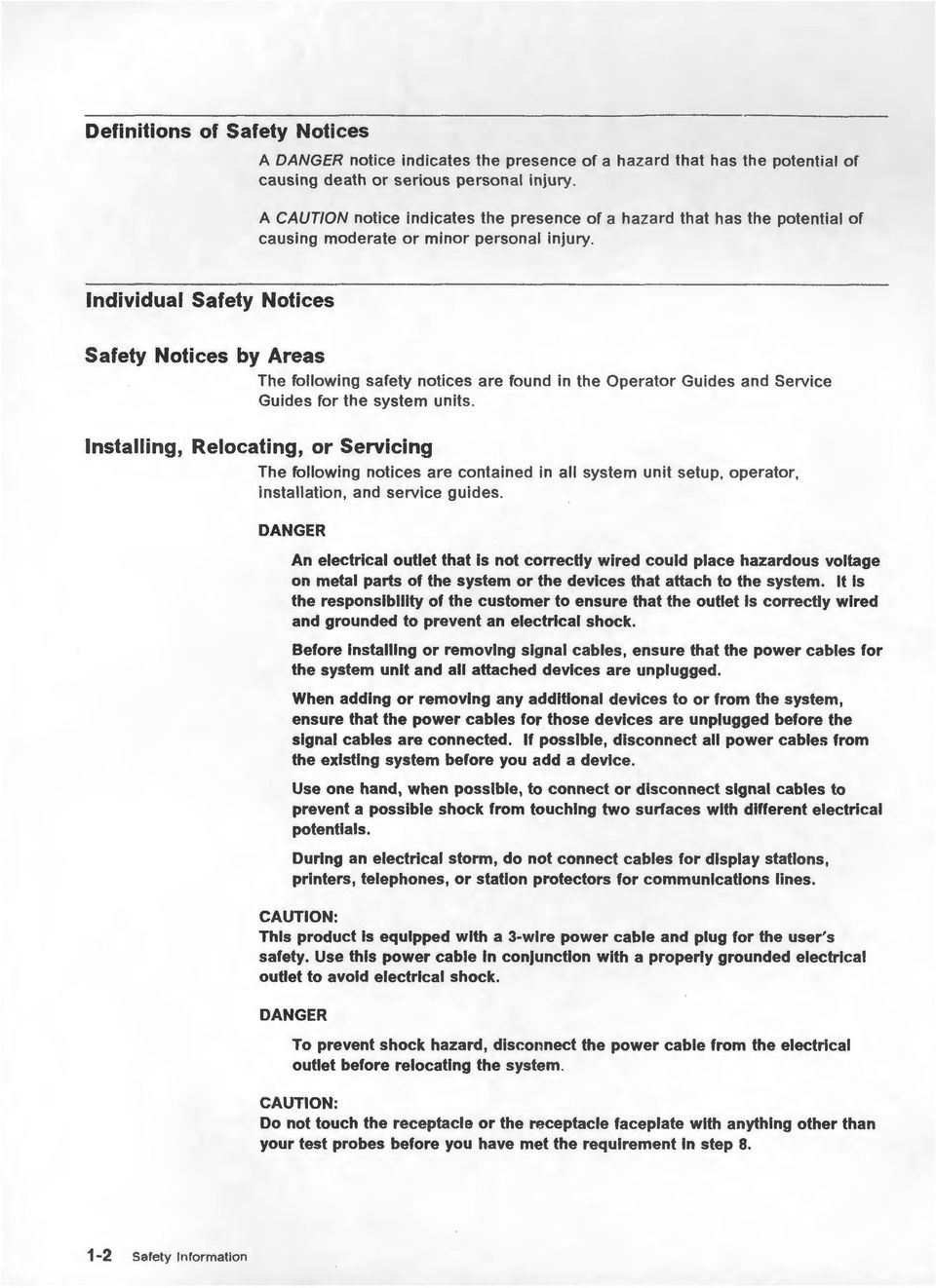 Individual Safety Notices Safety Notices by Areas The following safety notices are found in the Operator Guides and Service Guides for the system units.