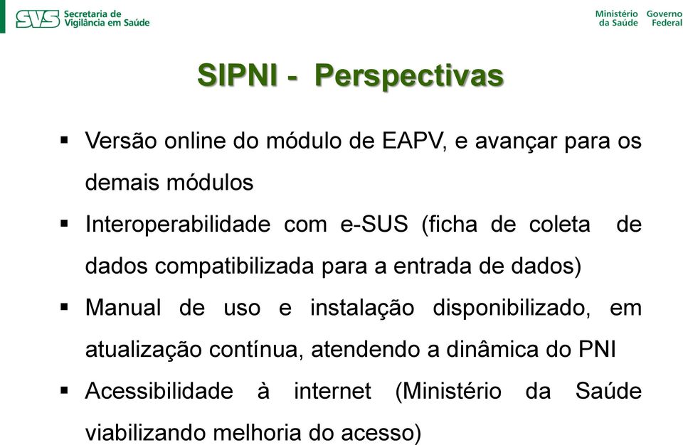 dados) Manual de uso e instalação disponibilizado, em atualização contínua, atendendo a