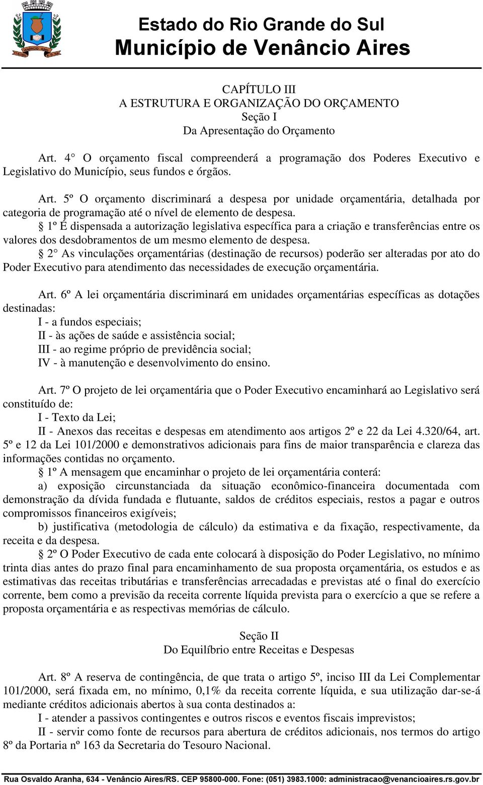 5º O orçamento discriminará a despesa por unidade orçamentária, detalhada por categoria de programação até o nível de elemento de despesa.