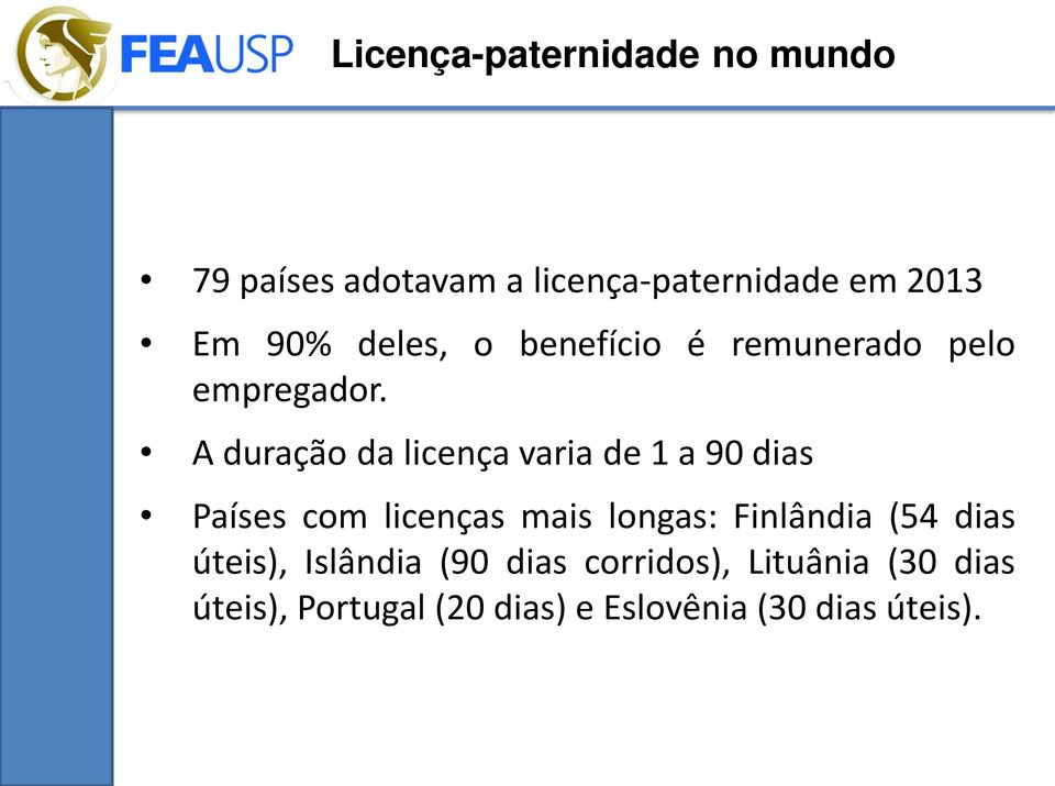 A duração da licença varia de 1 a 90 dias Países com licenças mais longas: Finlândia