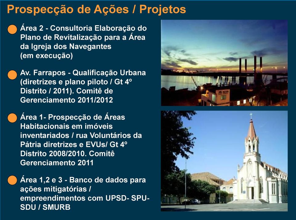 Comitê de Gerenciamento 2011/2012 Área 1- Prospecção de Áreas Habitacionais em imóveis inventariados / rua Voluntários da Pátria