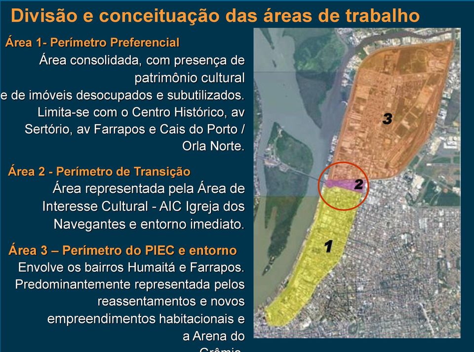 3 Área 2 - Perímetro de Transição Área representada pela Área de Interesse Cultural - AIC Igreja dos Navegantes e entorno imediato.