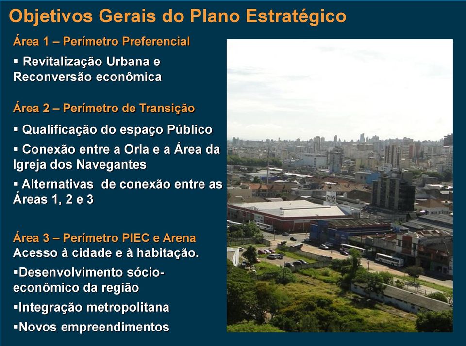 Igreja dos Navegantes Alternativas de conexão entre as Áreas 1, 2 e 3 Área 3 Perímetro PIEC e Arena Acesso