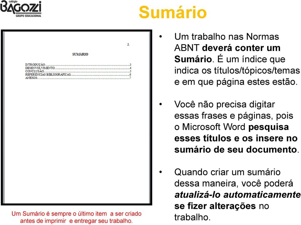 Você não precisa digitar essas frases e páginas, pois o Microsoft Word pesquisa esses títulos e os insere no sumário