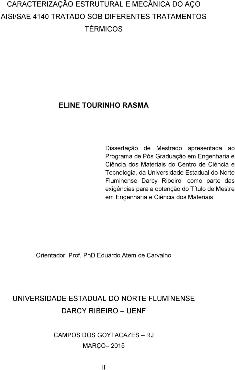 Estadual do Norte Fluminense Darcy Ribeiro, como parte das exigências para a obtenção do Título de Mestre em Engenharia e Ciência dos