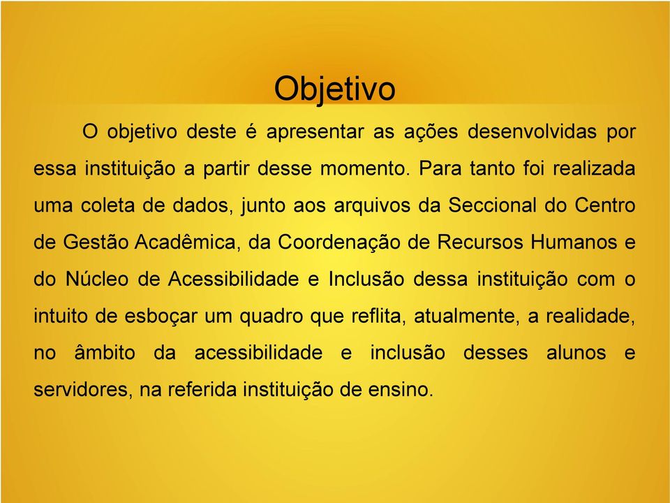 Coordenação de Recursos Humanos e do Núcleo de Acessibilidade e Inclusão dessa instituição com o intuito de esboçar um