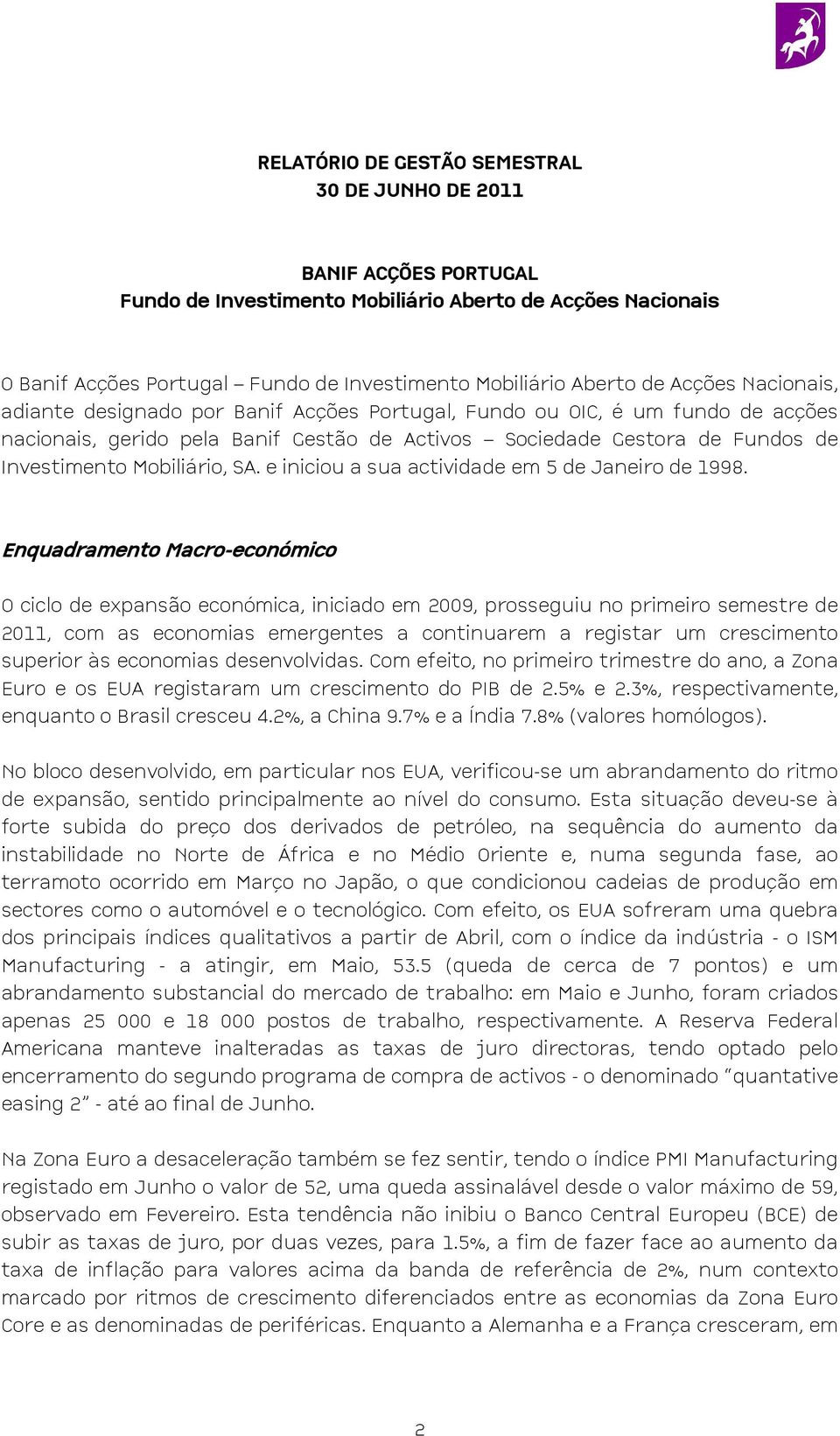 Mobiliário, SA. e iniciou a sua actividade em 5 de Janeiro de 1998.