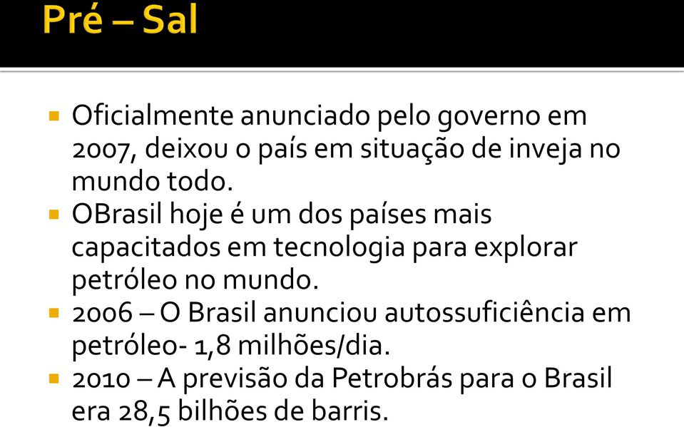 OBrasil hoje é um dos países mais capacitados em tecnologia para explorar petróleo