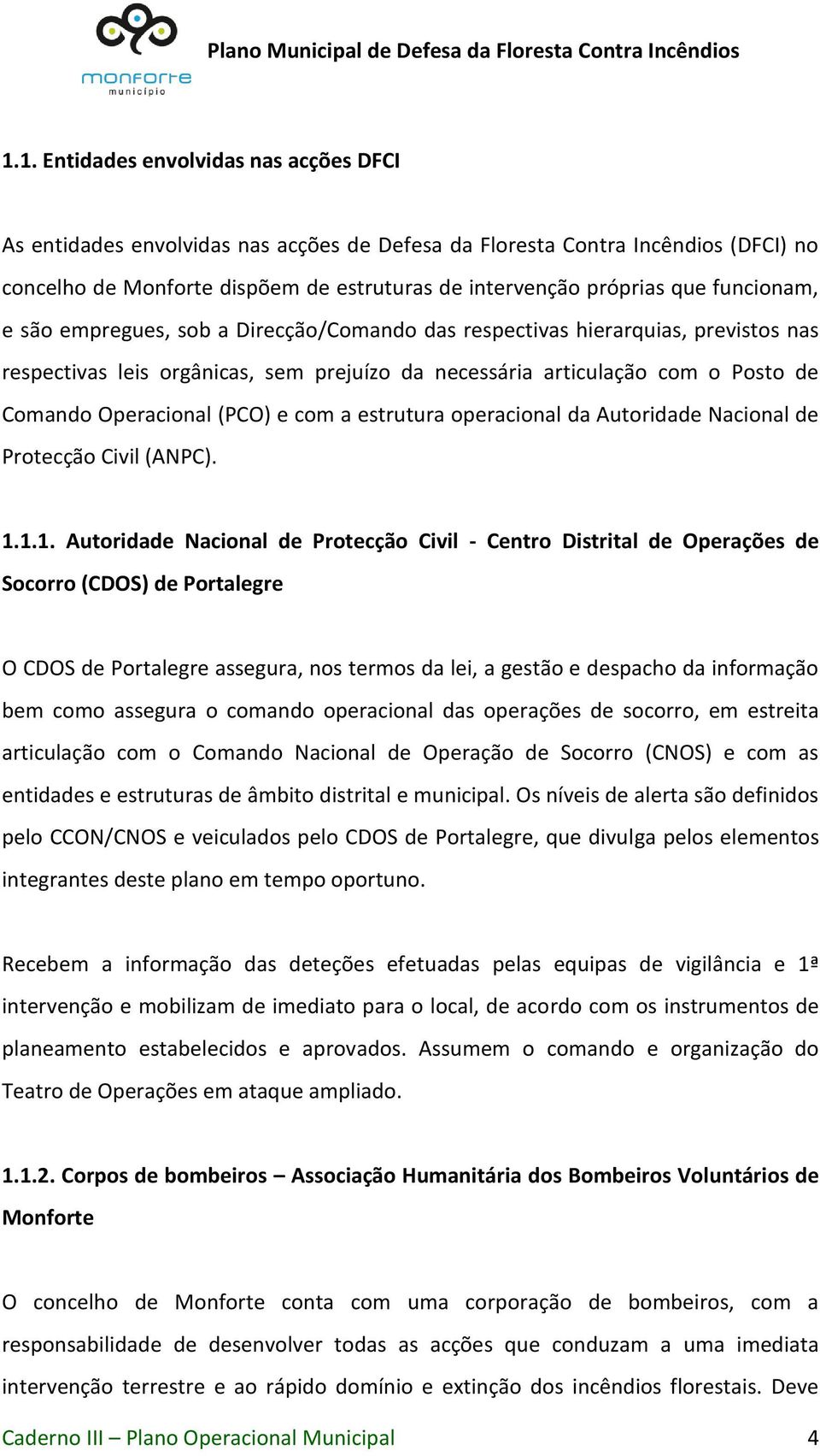 (PCO) e com a estrutura operacional da Autoridade Nacional de Protecção Civil (ANPC). 1.