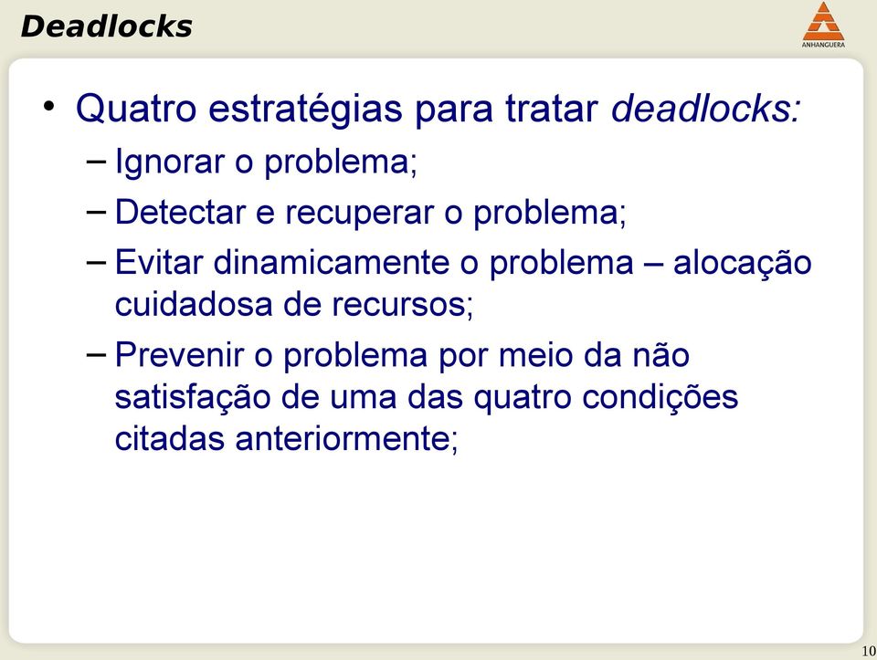 problema alocação cuidadosa de recursos; Prevenir o problema