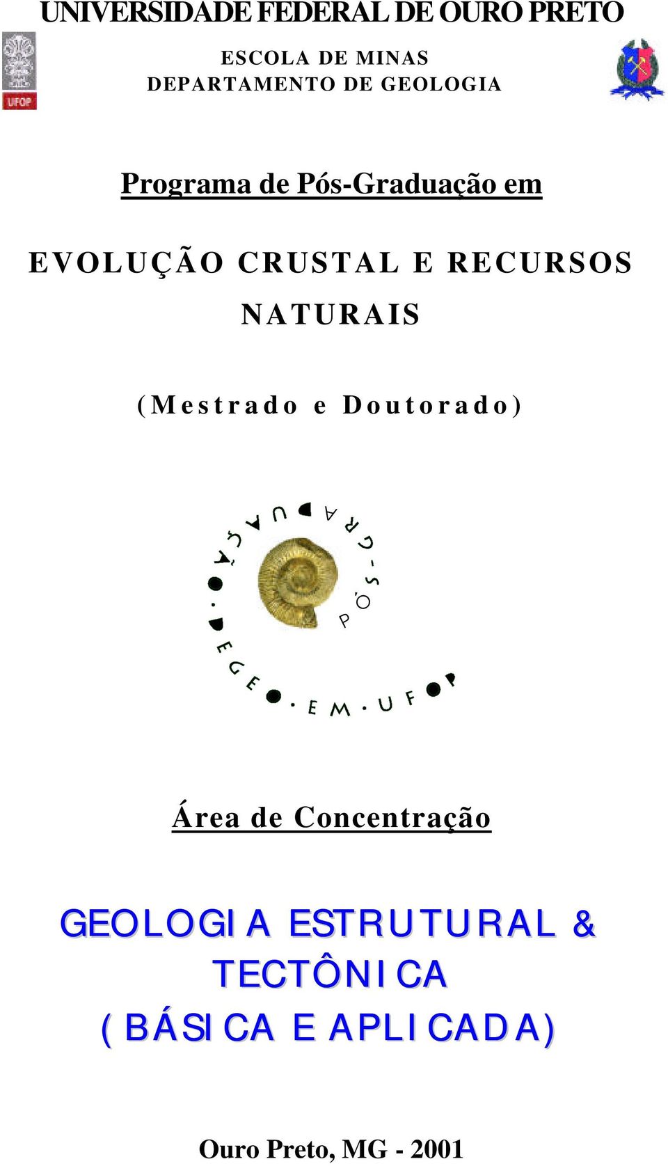 NATURAIS (Mestrado e Doutorado) A O P Área de Concentração