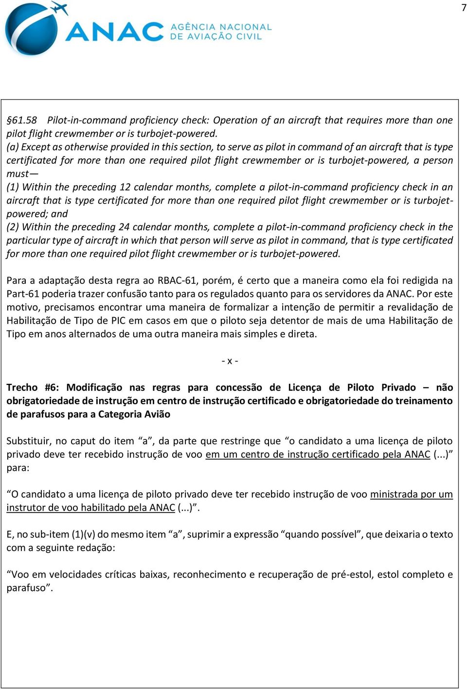 person must (1) Within the preceding 12 calendar months, complete a pilot-in-command proficiency check in an aircraft that is type certificated for more than one required pilot flight crewmember or