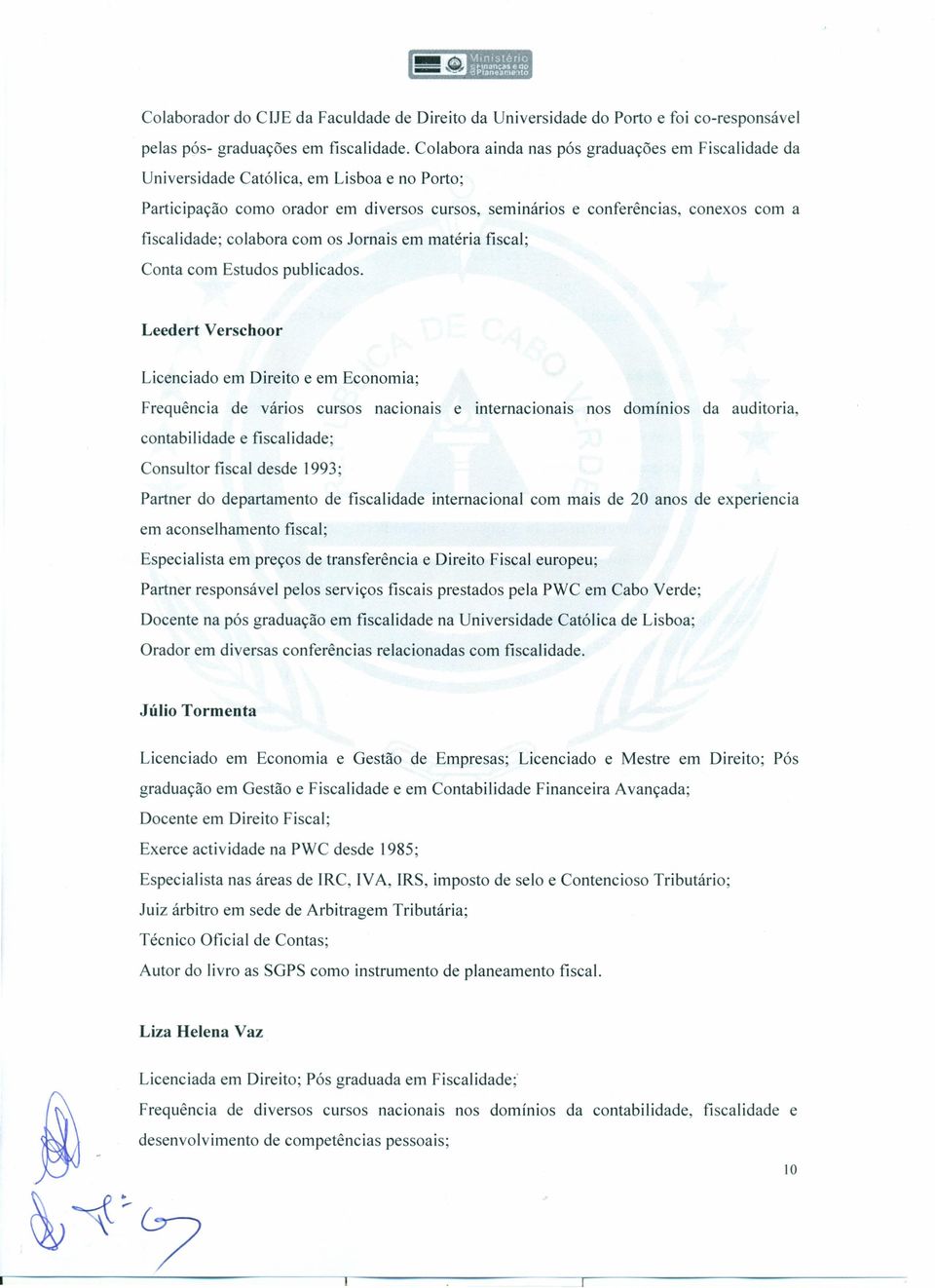 colabora com os Jornais em matéria fiscal; Conta com Estudos publicados.