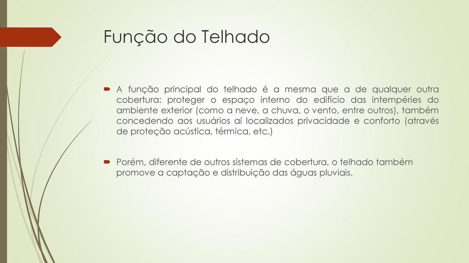 concedendo aos usuários aí localizados privacidade e conforto (através de proteção acústica, térmica, etc.