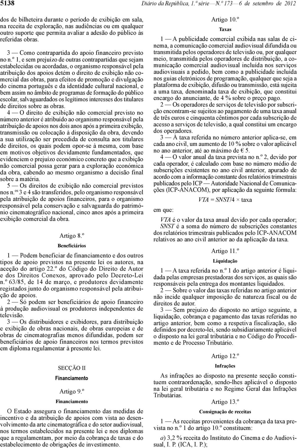 referidas obras. 3 Como contrapartida do apoio financeiro previsto no n.