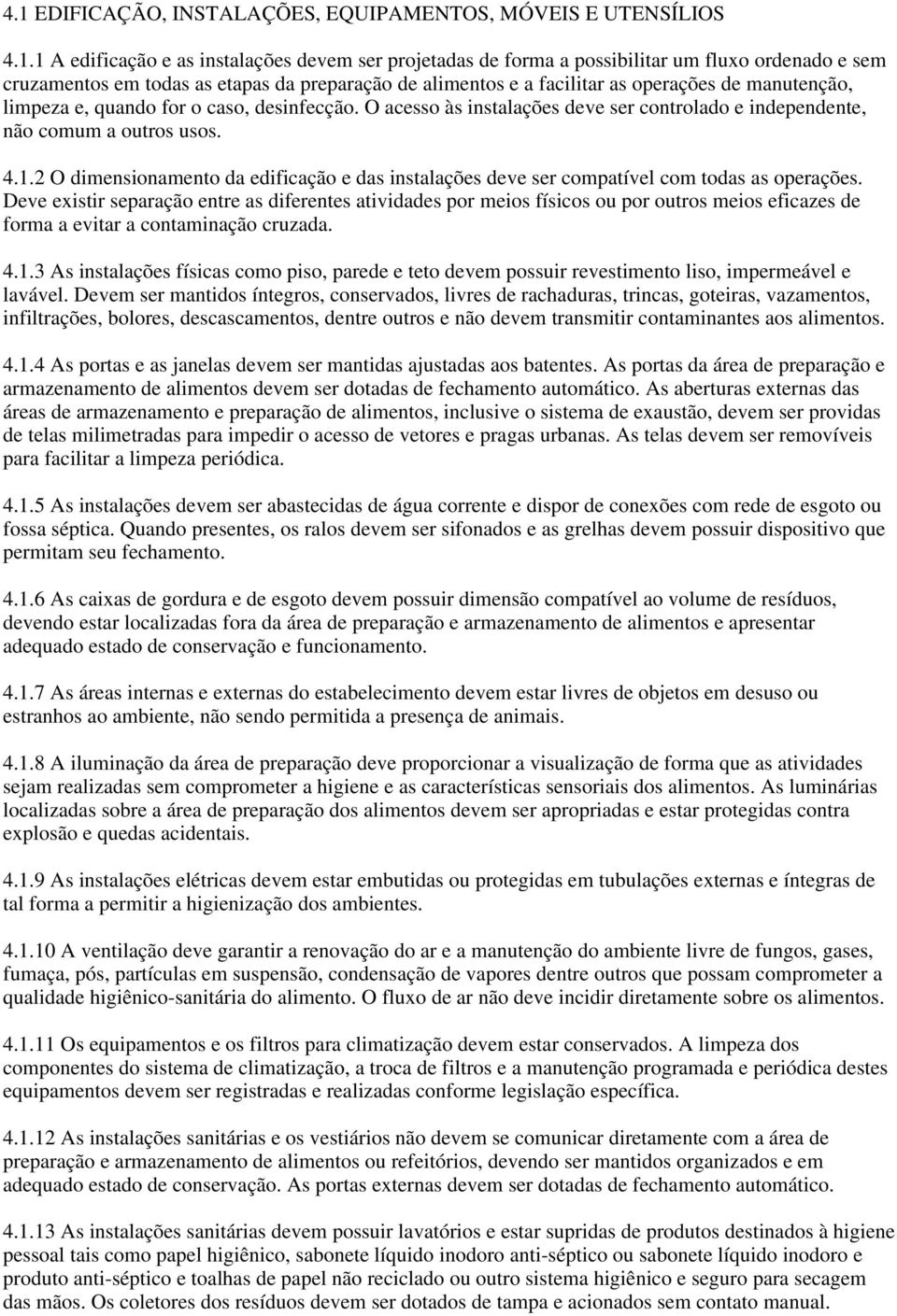 1.2 O dimensionamento da edificação e das instalações deve ser compatível com todas as operações.