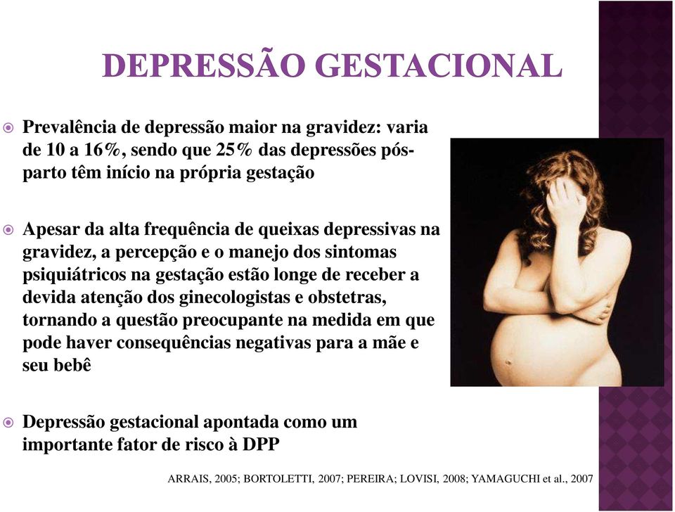 atenção dos ginecologistas e obstetras, tornando a questão preocupante na medida em que pode haver consequências negativas para a mãe e seu bebê