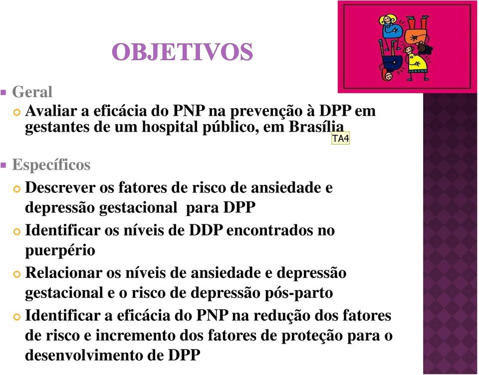 no puerpério Relacionar os níveis de ansiedade e depressão gestacional e o risco de depressão pós-parto Identificar