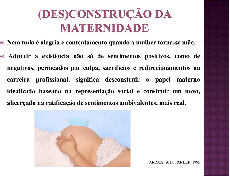 sacrifícios e redirecionamentos na carreira profissional, significa desconstruir o papel materno