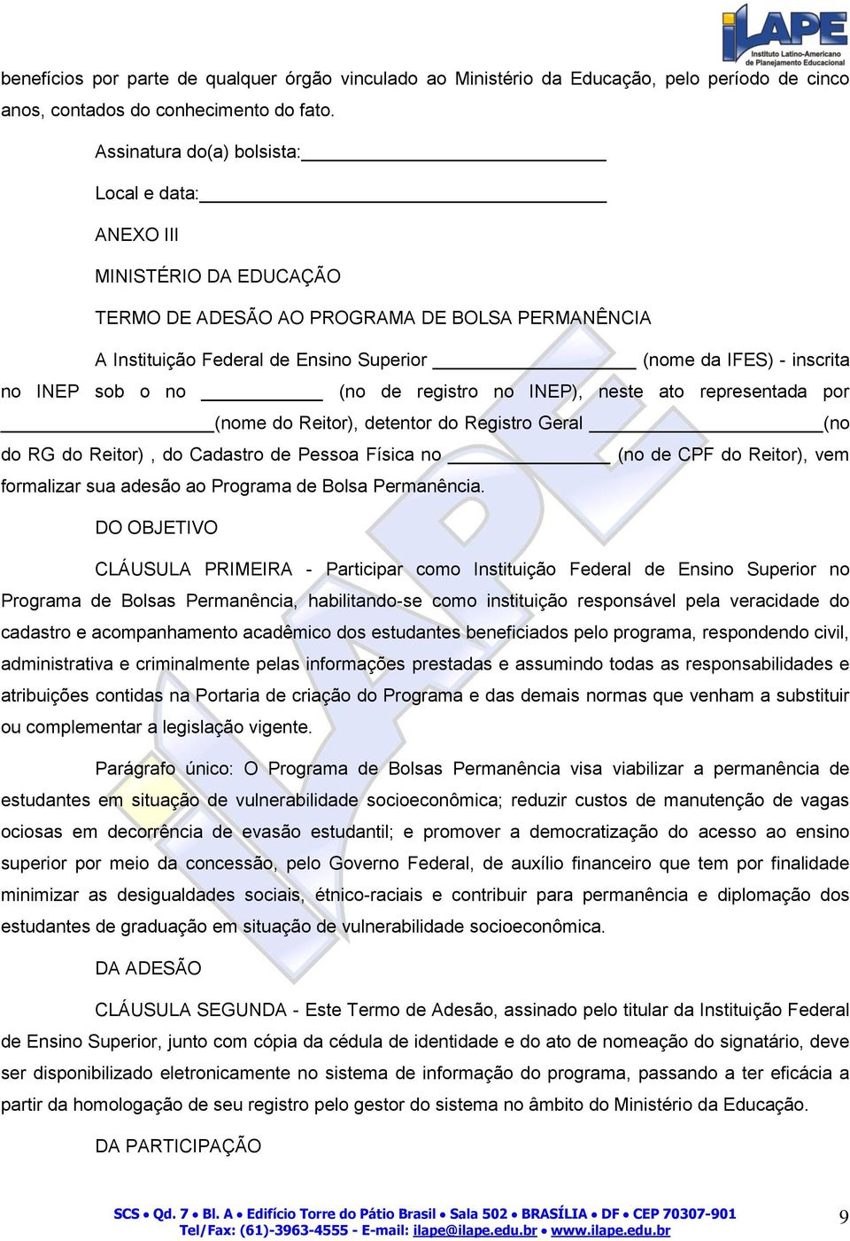 sob o no (no de registro no INEP), neste ato representada por (nome do Reitor), detentor do Registro Geral (no do RG do Reitor), do Cadastro de Pessoa Física no (no de CPF do Reitor), vem formalizar