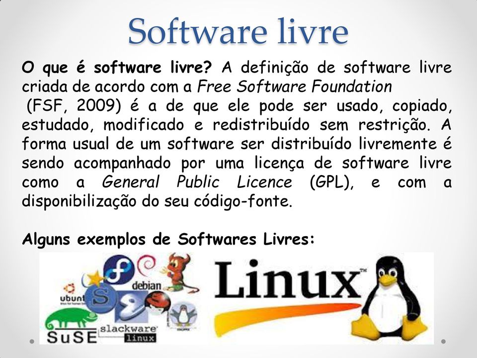 ser usado, copiado, estudado, modificado e redistribuído sem restrição.