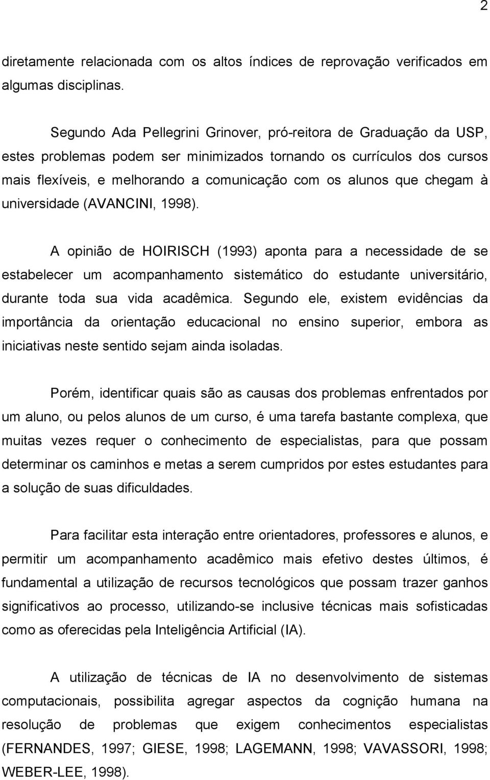 chegam à universidade (AVANCINI, 1998).