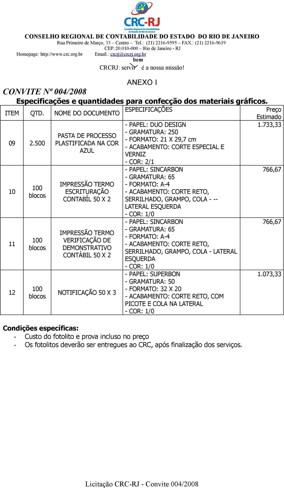 NOTIFICAÇÃO 50 X 3 ESPECIFICAÇÕES Preço Estimado - PAPEL: DUO DESIGN 1.