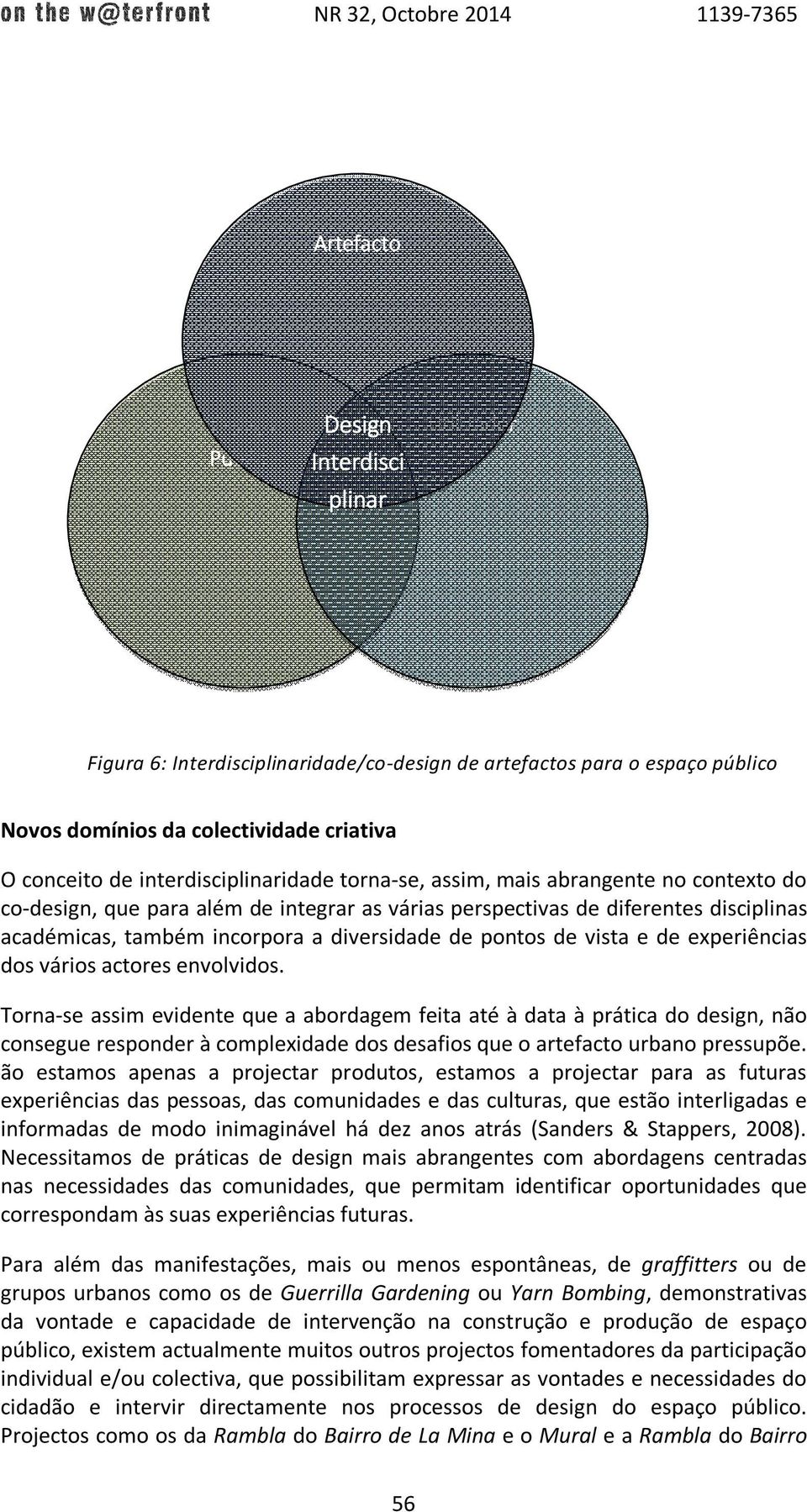 de pontos de vista e de experiências dos vários actores envolvidos.