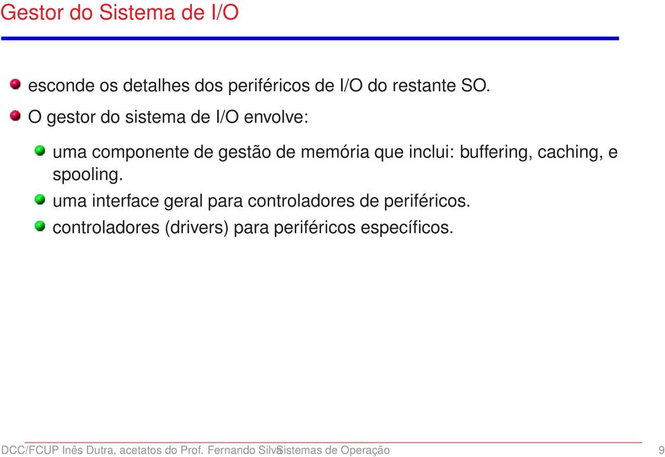 caching, e spooling. uma interface geral para controladores de periféricos.