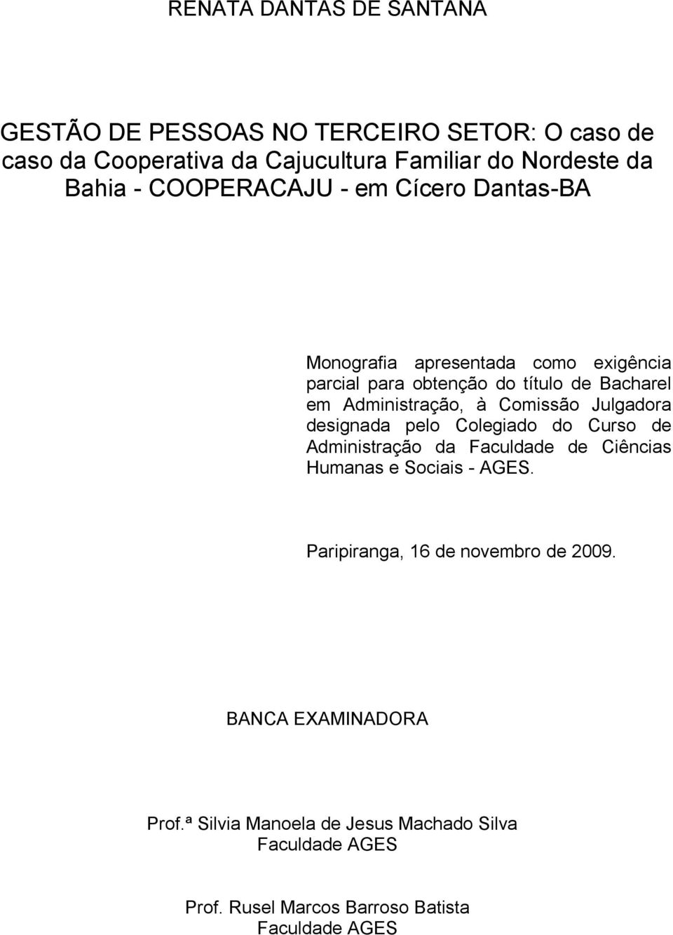 Comissão Julgadora designada pelo Colegiado do Curso de Administração da Faculdade de Ciências Humanas e Sociais - AGES.