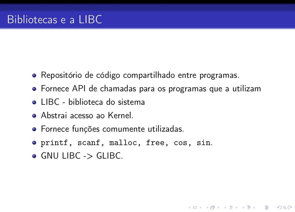Fornece API de chamadas para os programas que a utilizam LIBC -