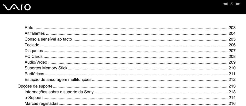 ..210 Periféricos...211 Estação de ancoragem multifunções...212 Opções de suporte.