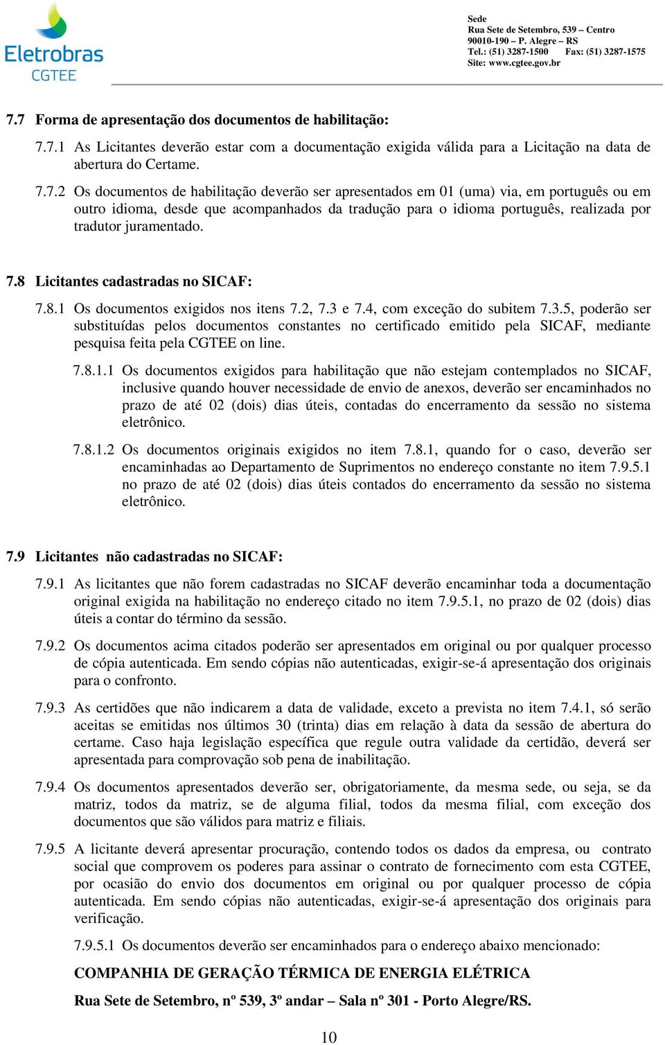 8 Licitantes cadastradas no SICAF: 7.8.1 Os documentos exigidos nos itens 7.2, 7.3 