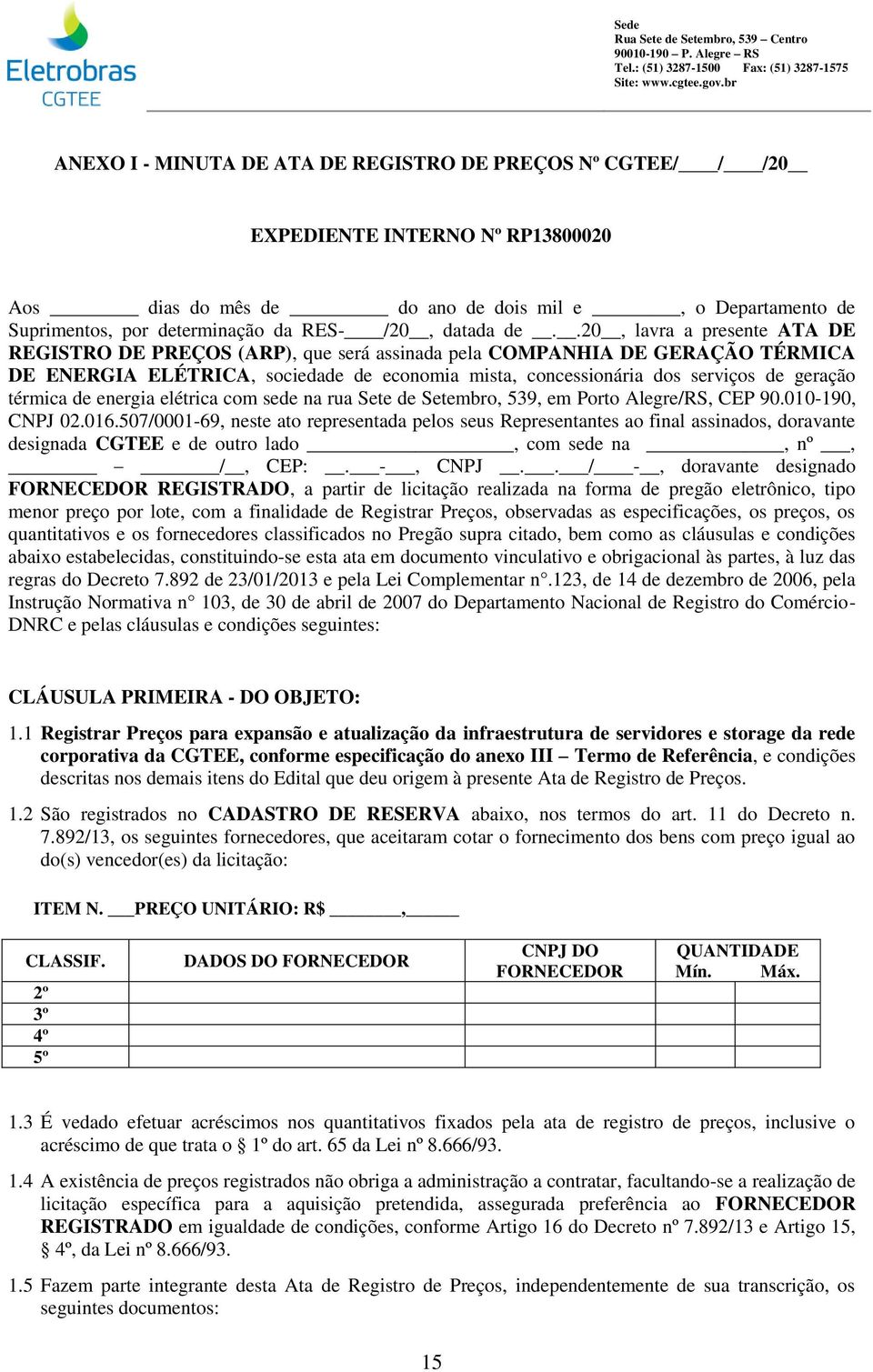 .20, lavra a presente ATA DE REGISTRO DE PREÇOS (ARP), que será assinada pela COMPANHIA DE GERAÇÃO TÉRMICA DE ENERGIA ELÉTRICA, sociedade de economia mista, concessionária dos serviços de geração